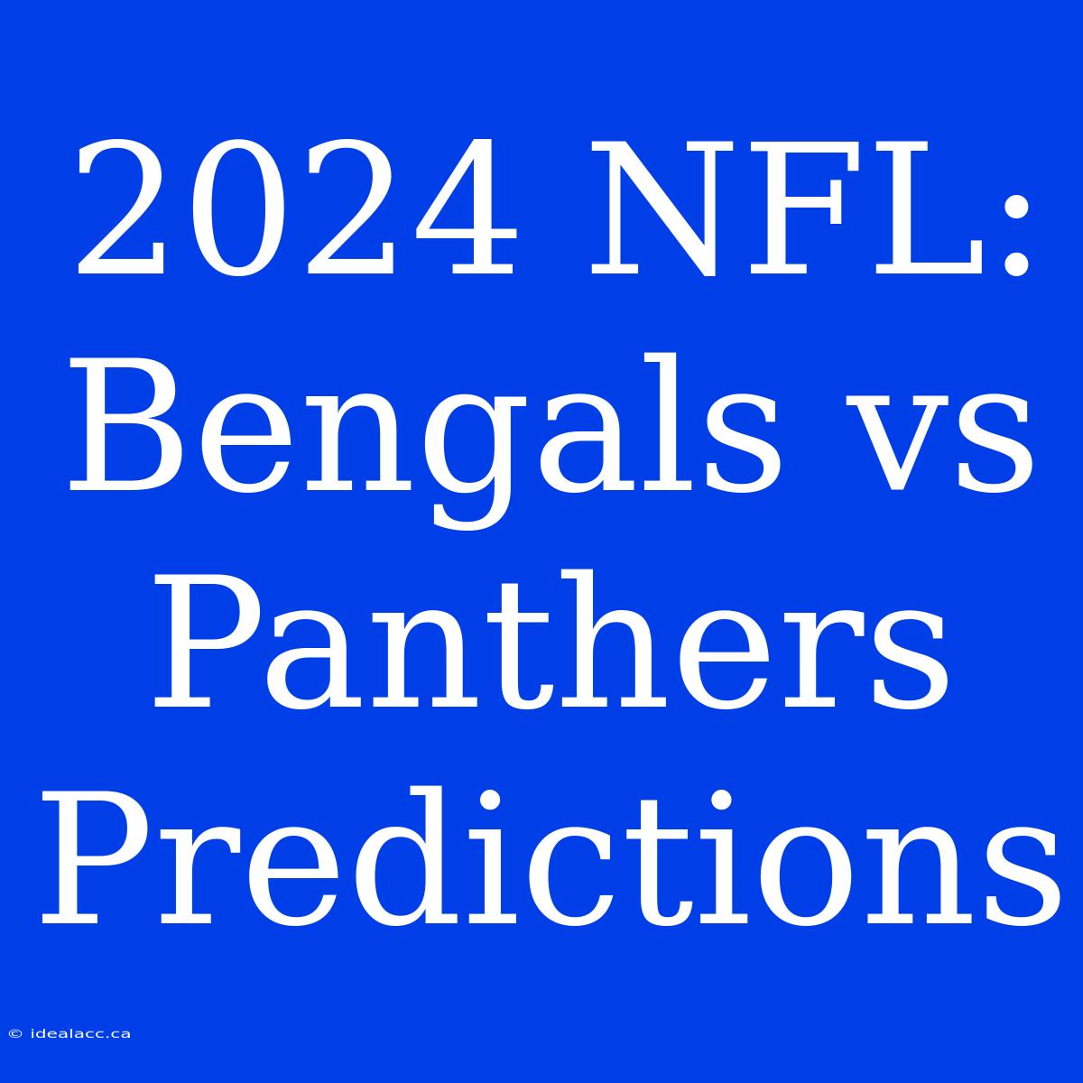 2024 NFL: Bengals Vs Panthers Predictions