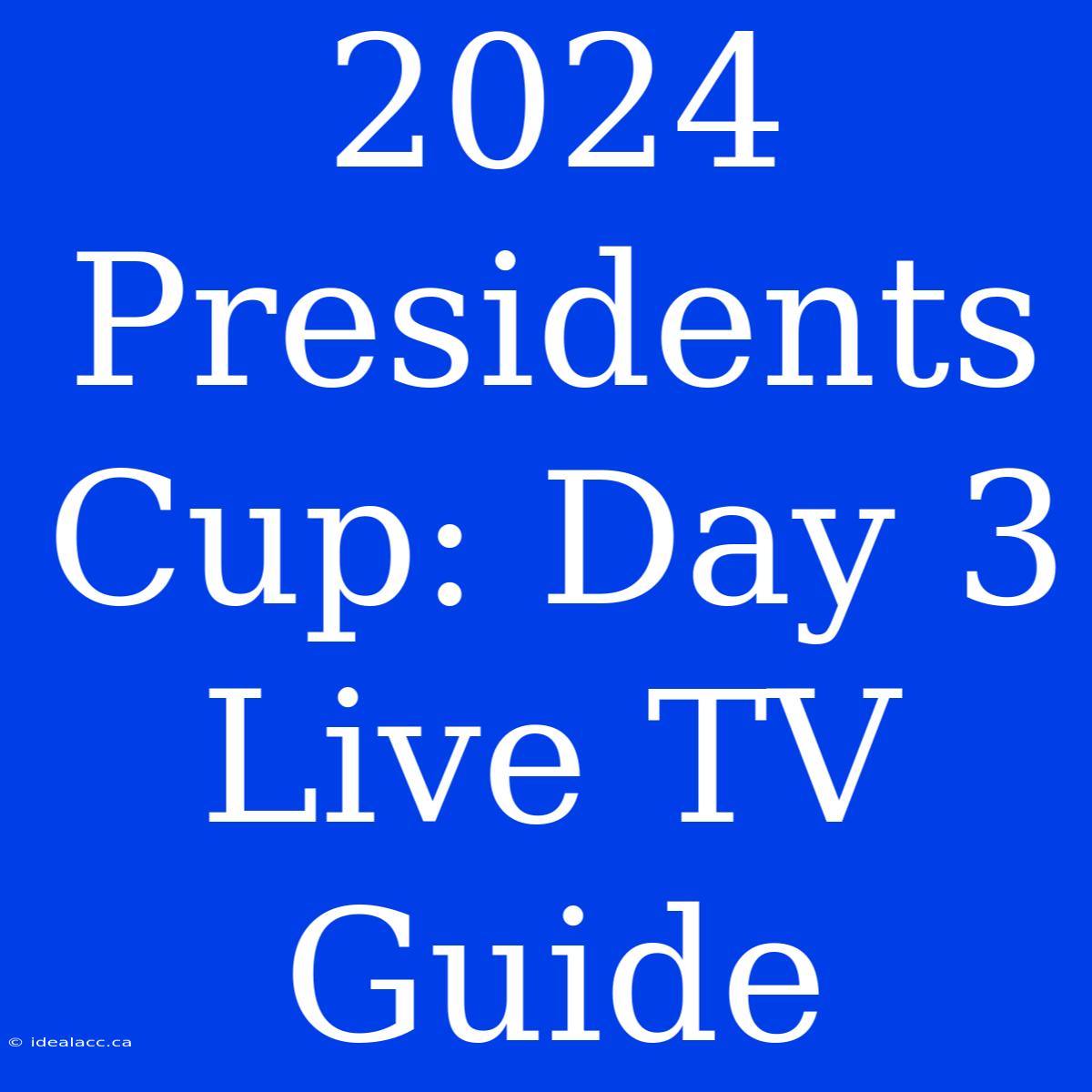 2024 Presidents Cup: Day 3 Live TV Guide