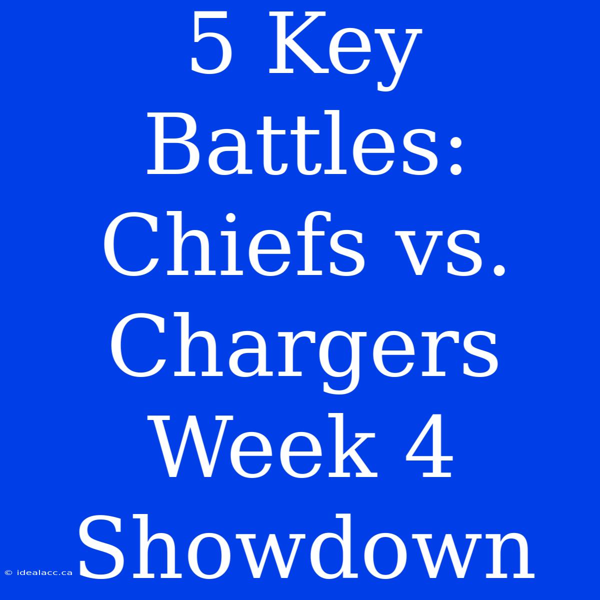 5 Key Battles: Chiefs Vs. Chargers Week 4 Showdown