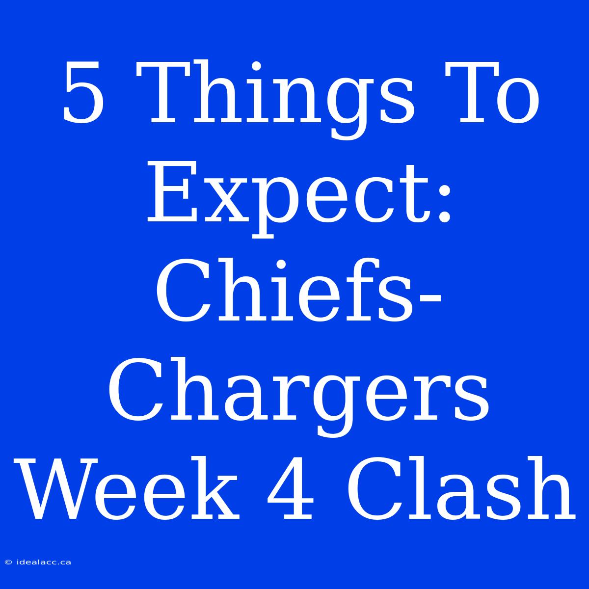 5 Things To Expect: Chiefs-Chargers Week 4 Clash