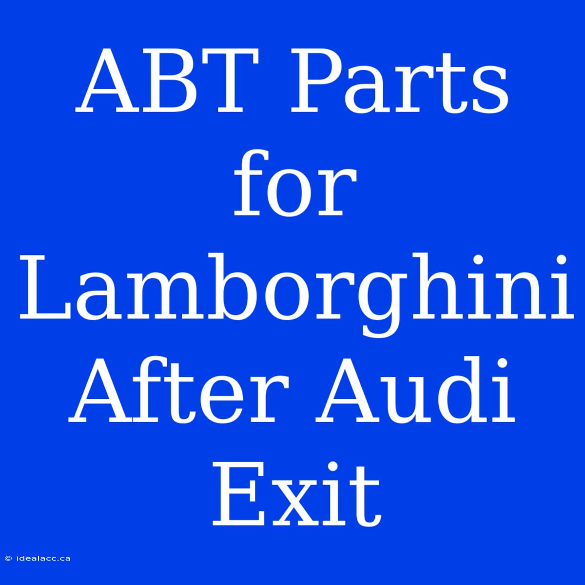 ABT Parts For Lamborghini After Audi Exit