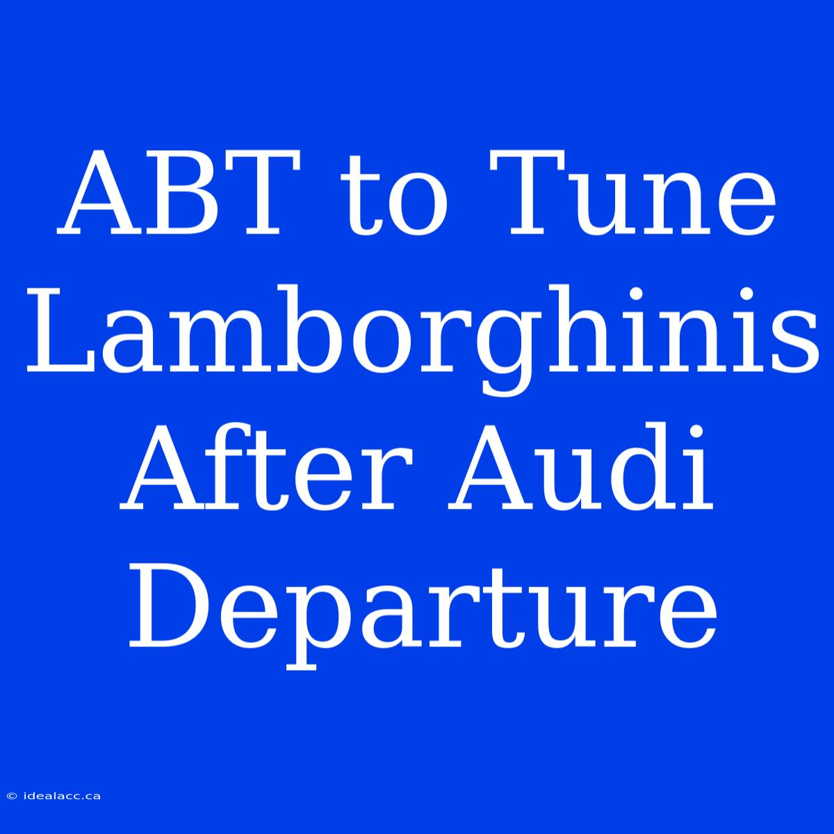 ABT To Tune Lamborghinis After Audi Departure 