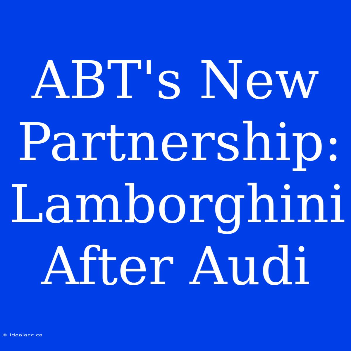 ABT's New Partnership: Lamborghini After Audi