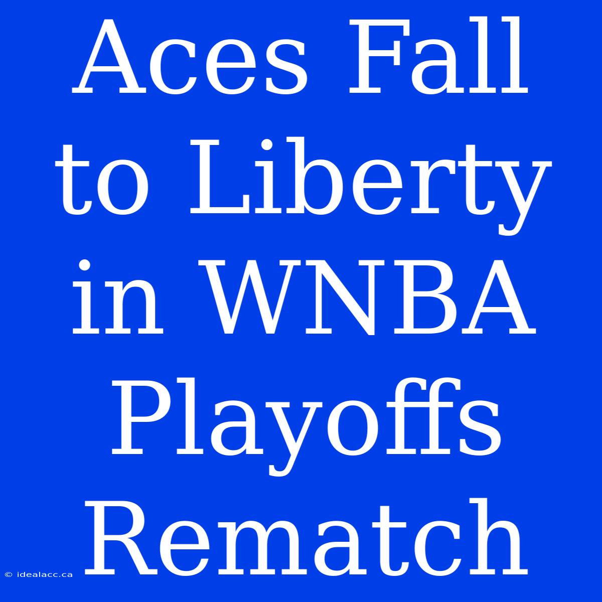 Aces Fall To Liberty In WNBA Playoffs Rematch