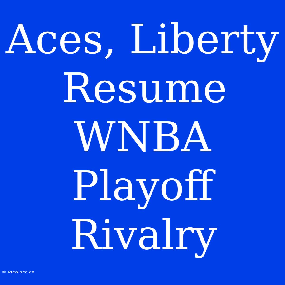 Aces, Liberty Resume WNBA Playoff Rivalry