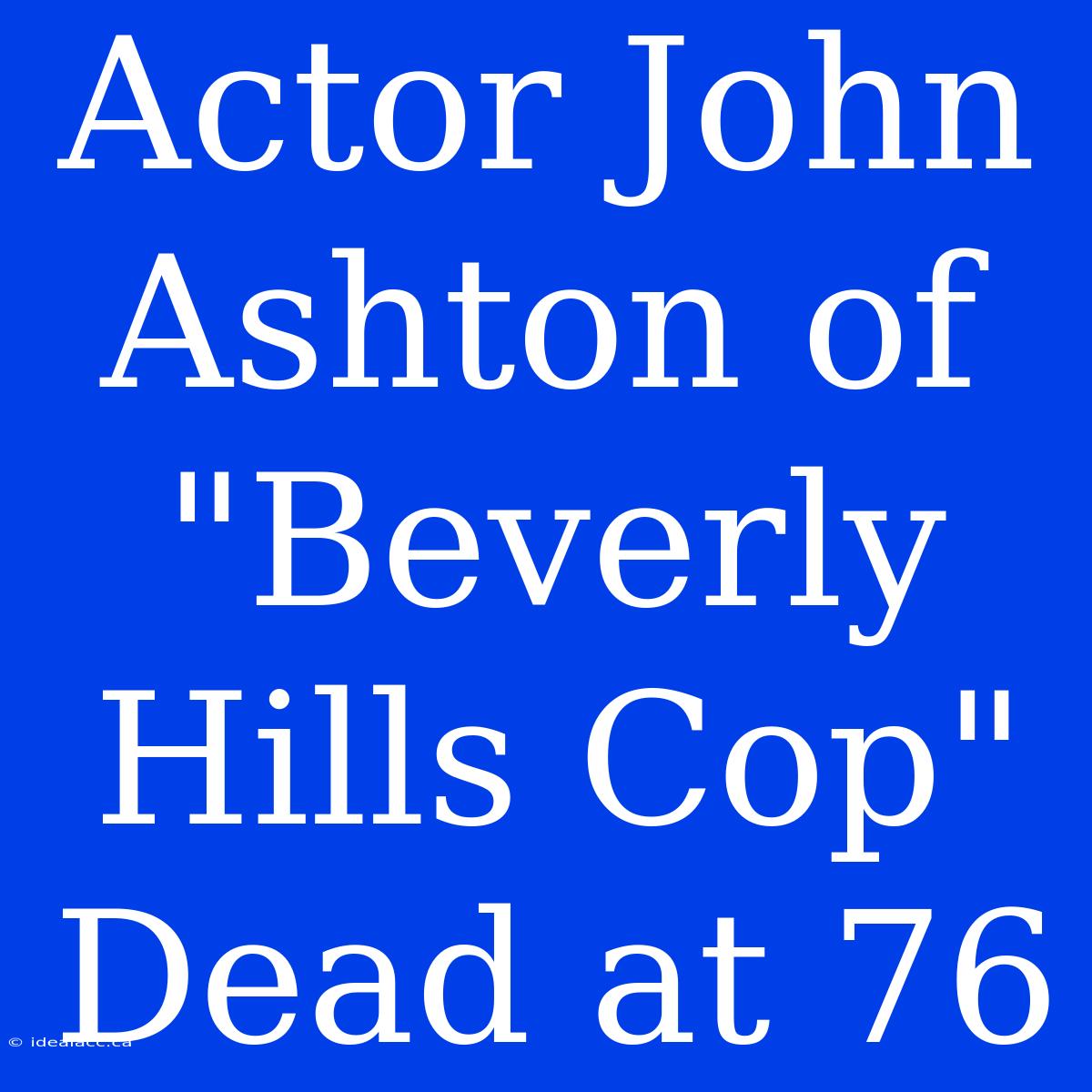 Actor John Ashton Of 