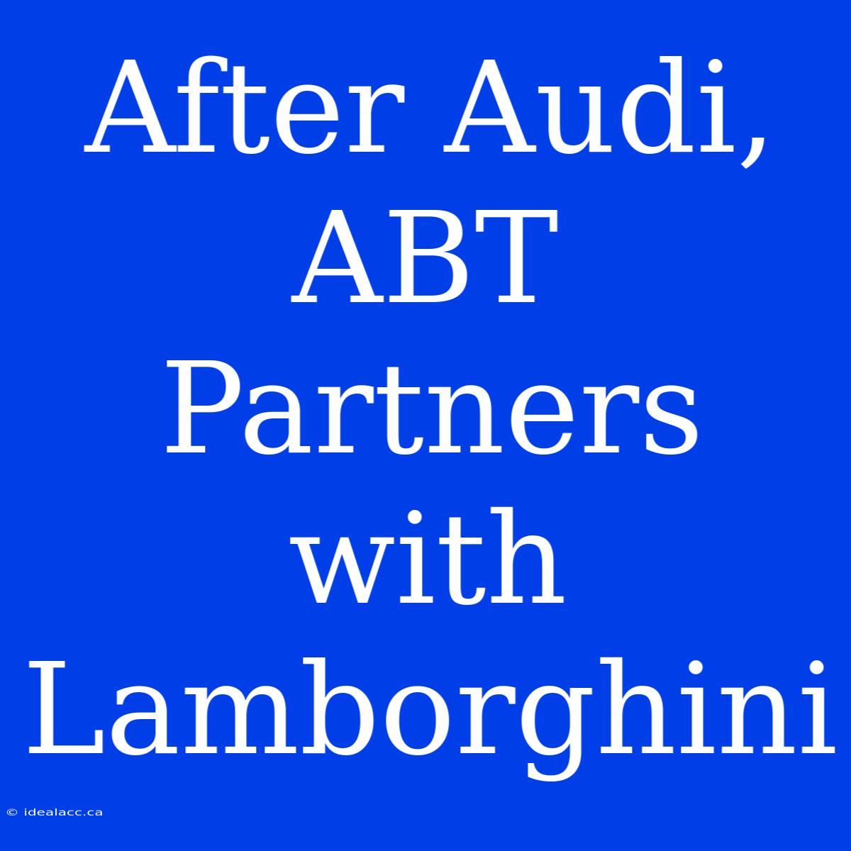 After Audi, ABT Partners With Lamborghini 