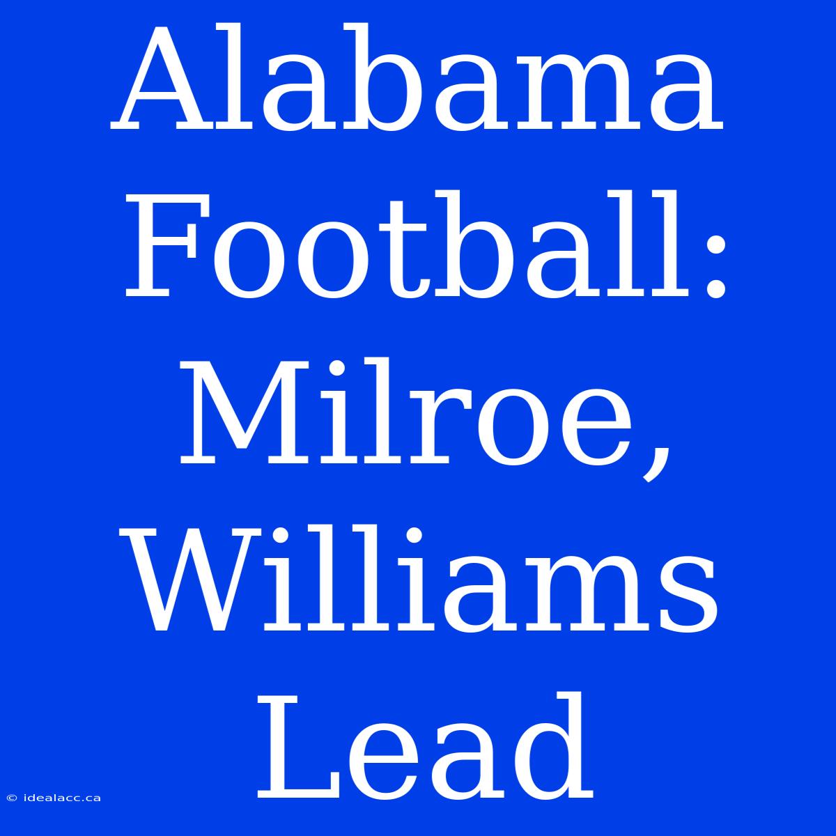 Alabama Football: Milroe, Williams Lead