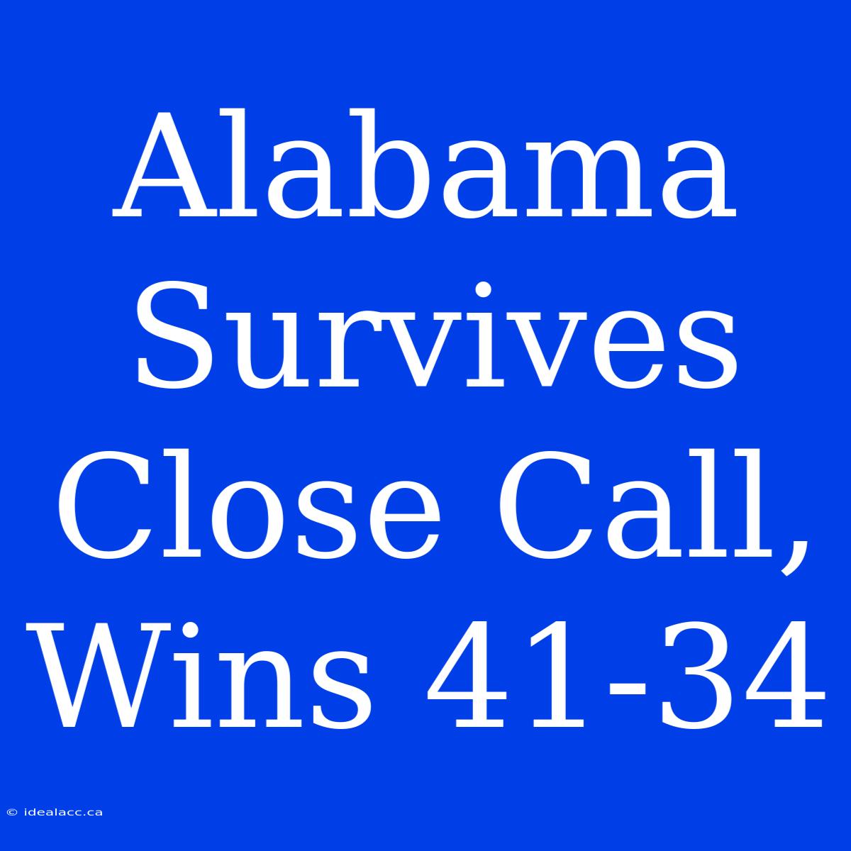 Alabama Survives Close Call, Wins 41-34