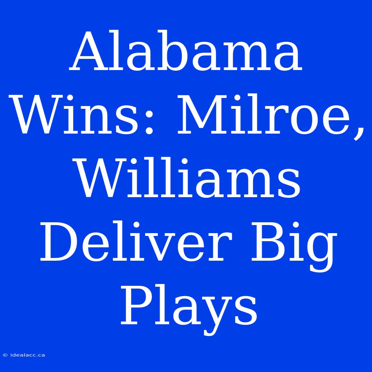 Alabama Wins: Milroe, Williams Deliver Big Plays