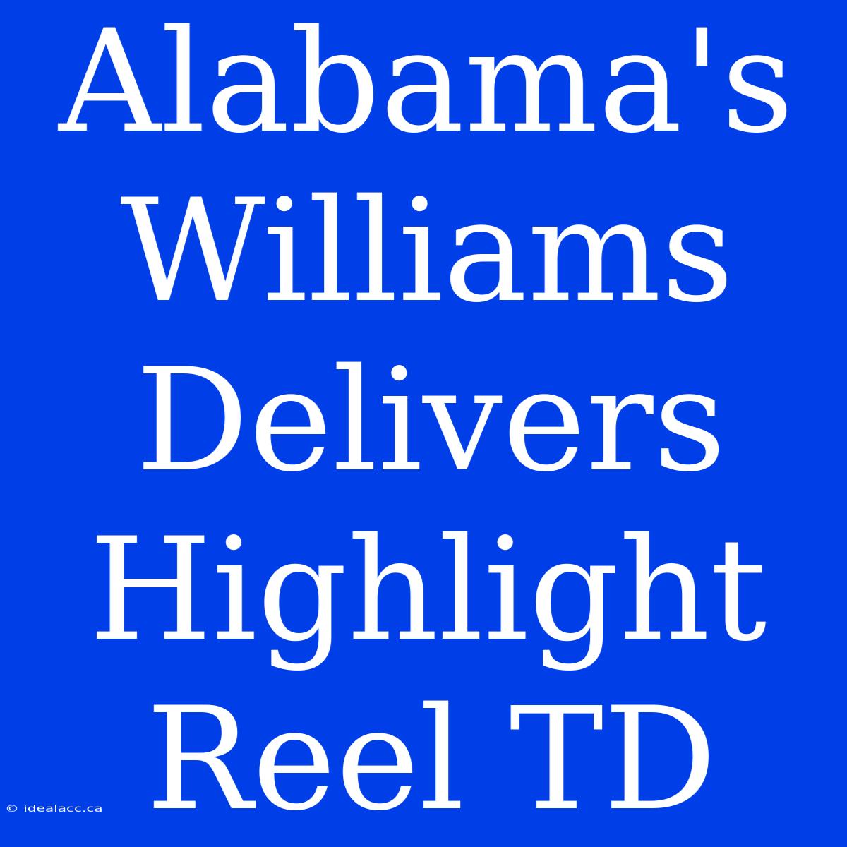 Alabama's Williams Delivers Highlight Reel TD