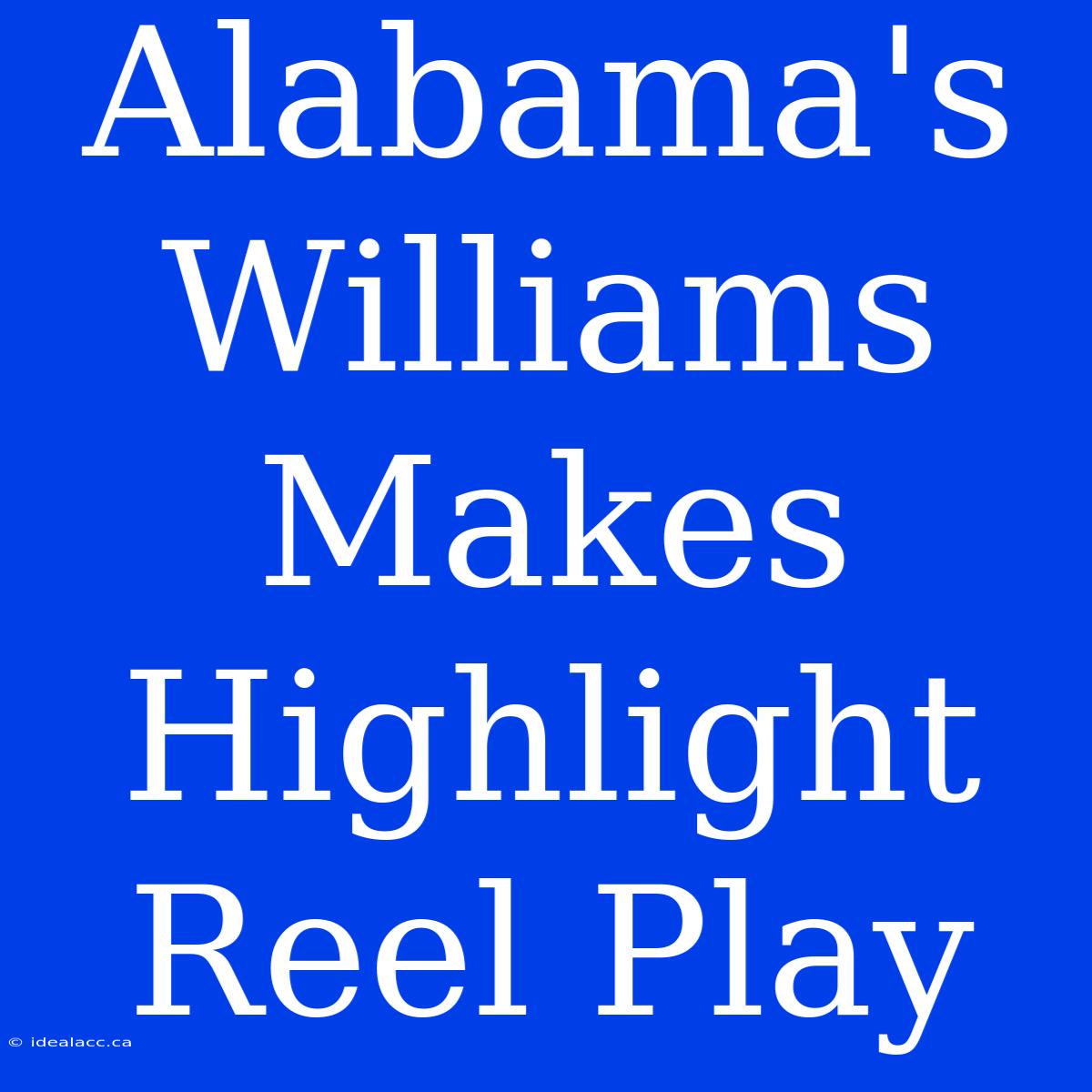 Alabama's Williams Makes Highlight Reel Play