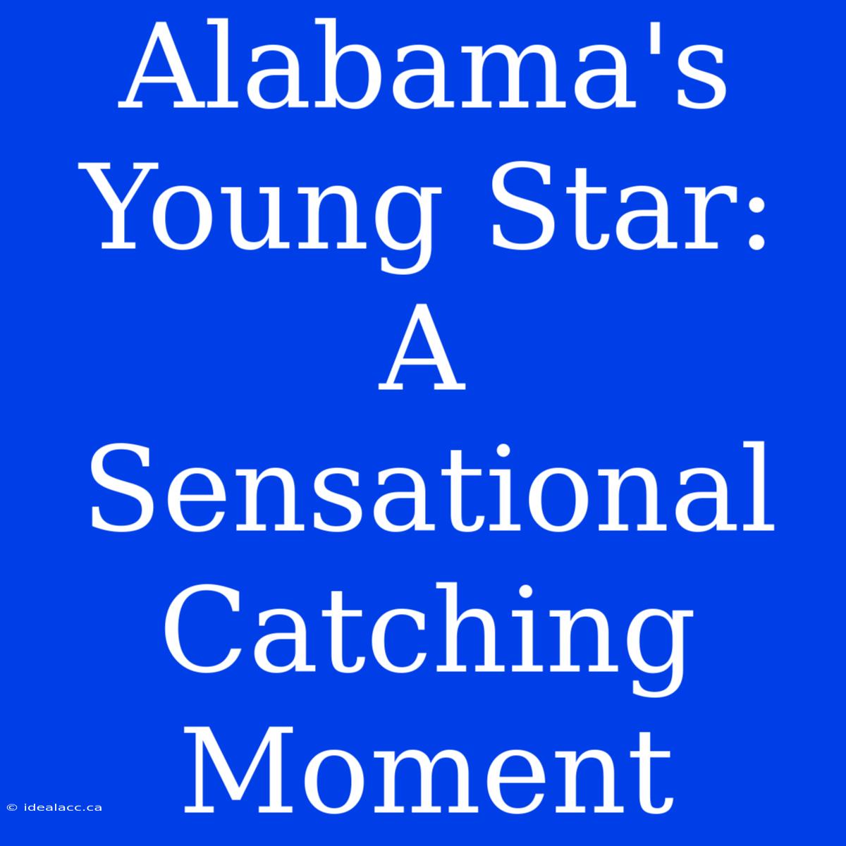 Alabama's Young Star: A Sensational Catching Moment