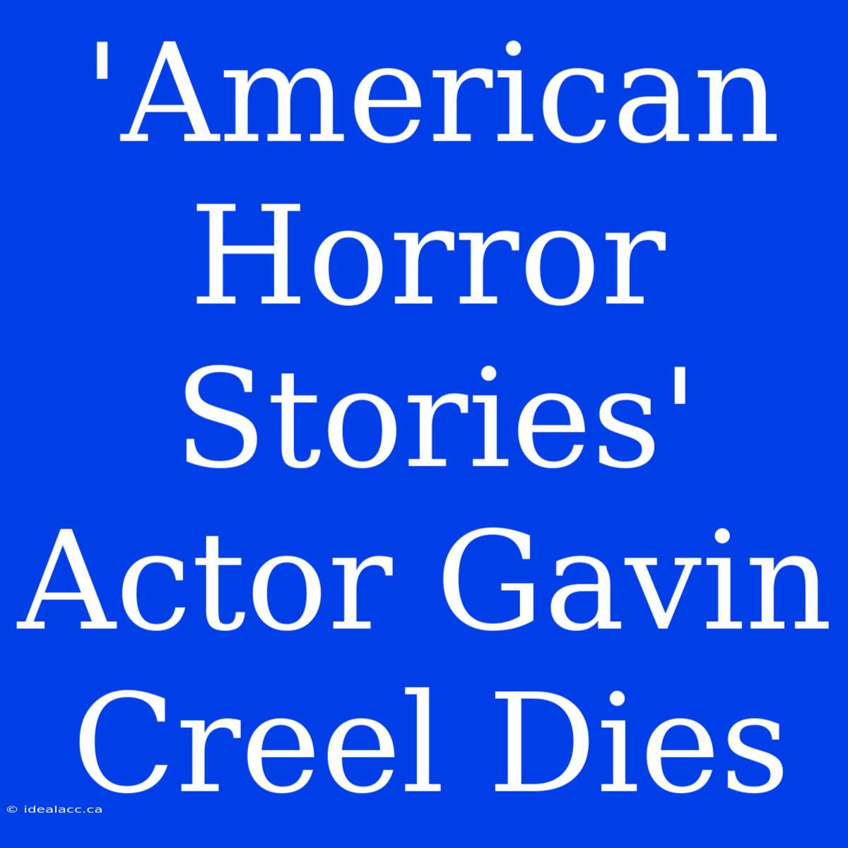 'American Horror Stories' Actor Gavin Creel Dies