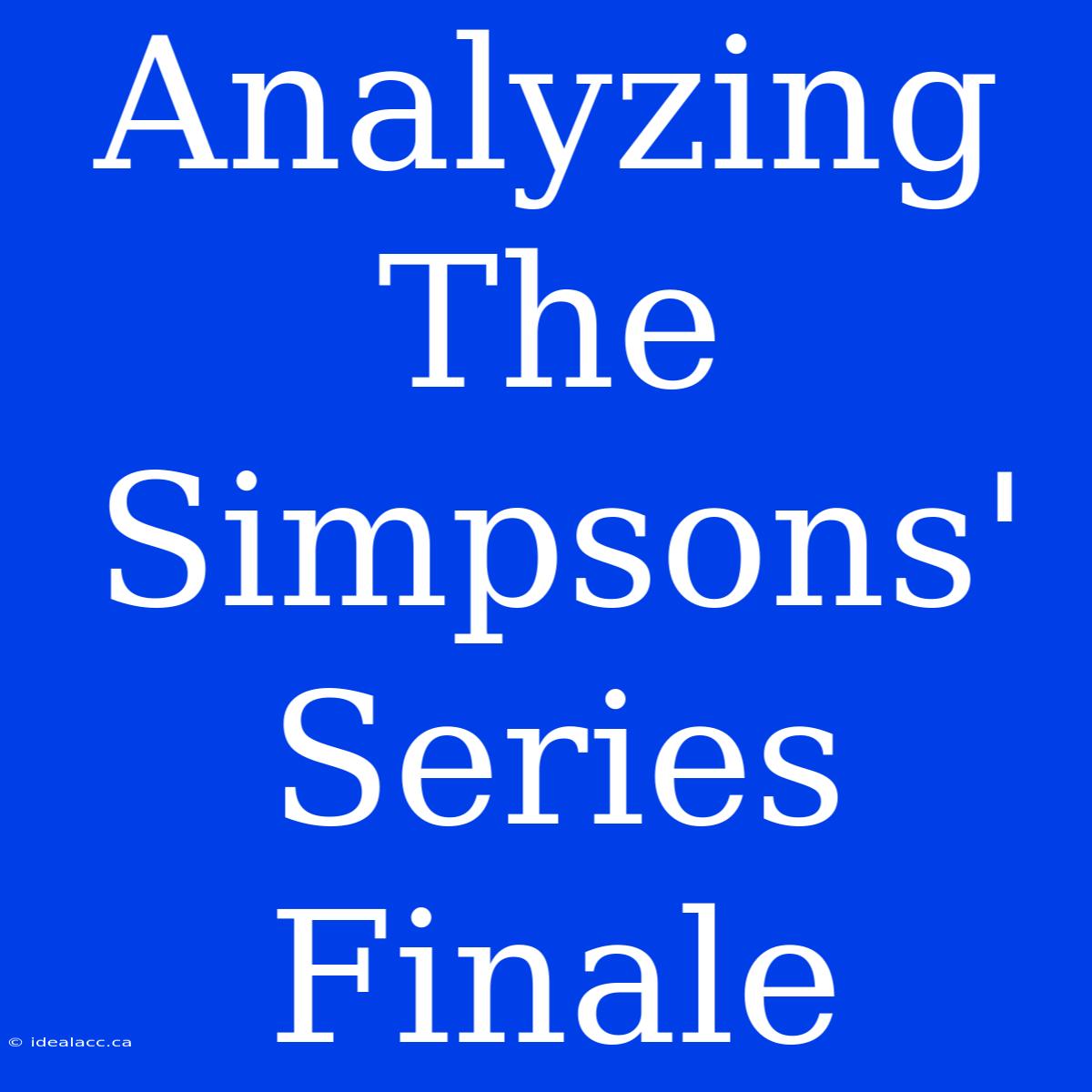 Analyzing The Simpsons' Series Finale