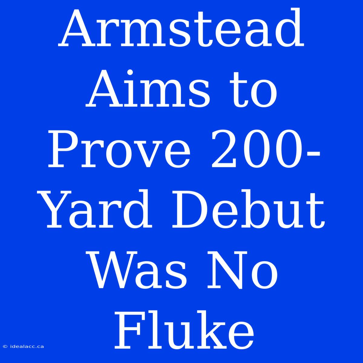 Armstead Aims To Prove 200-Yard Debut Was No Fluke