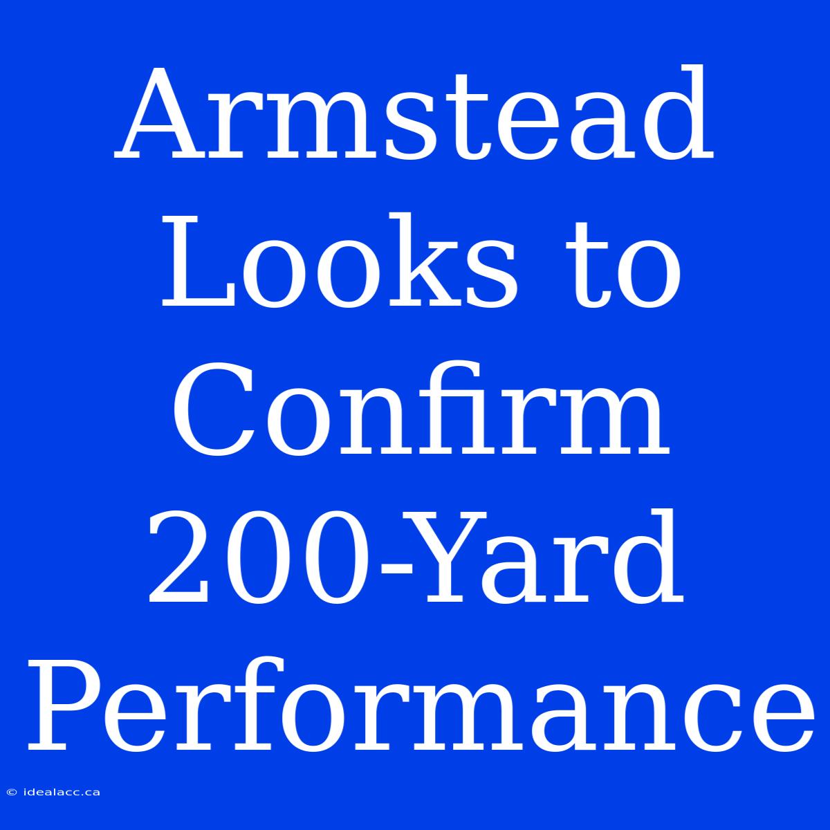 Armstead Looks To Confirm 200-Yard Performance