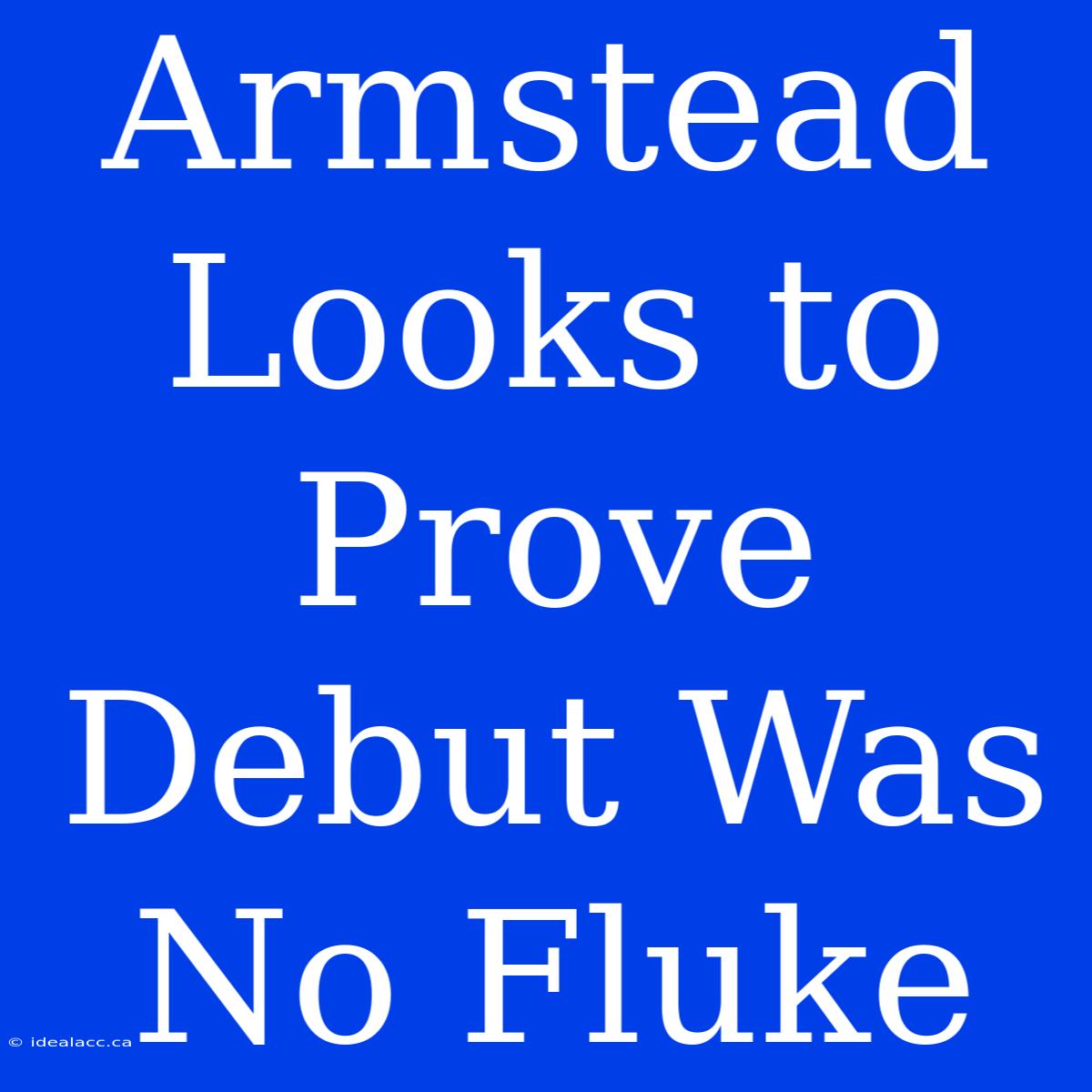 Armstead Looks To Prove Debut Was No Fluke