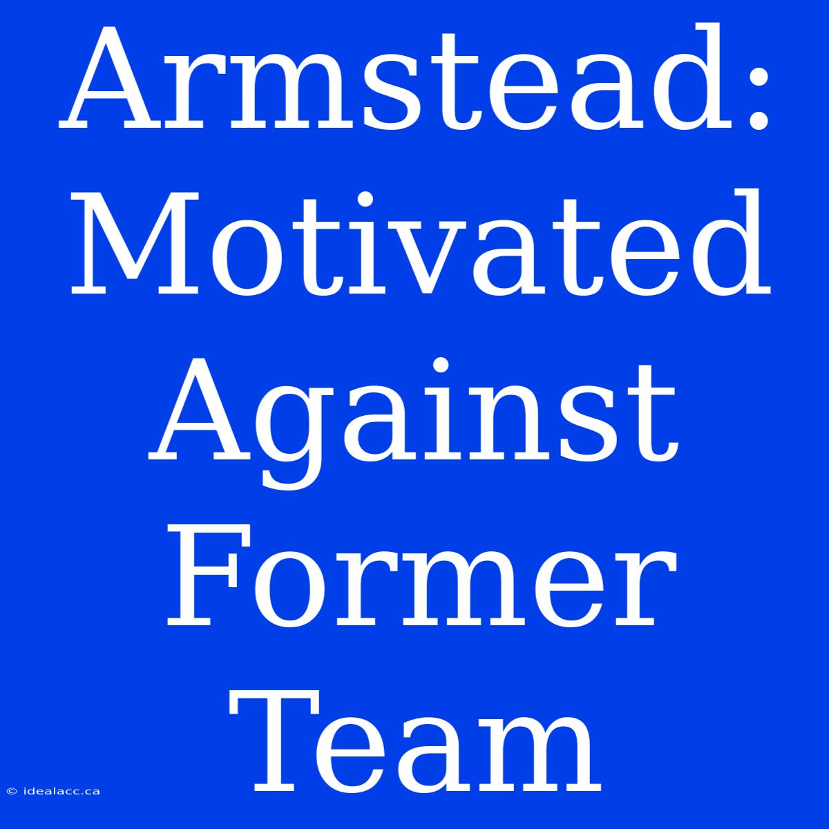 Armstead: Motivated Against Former Team