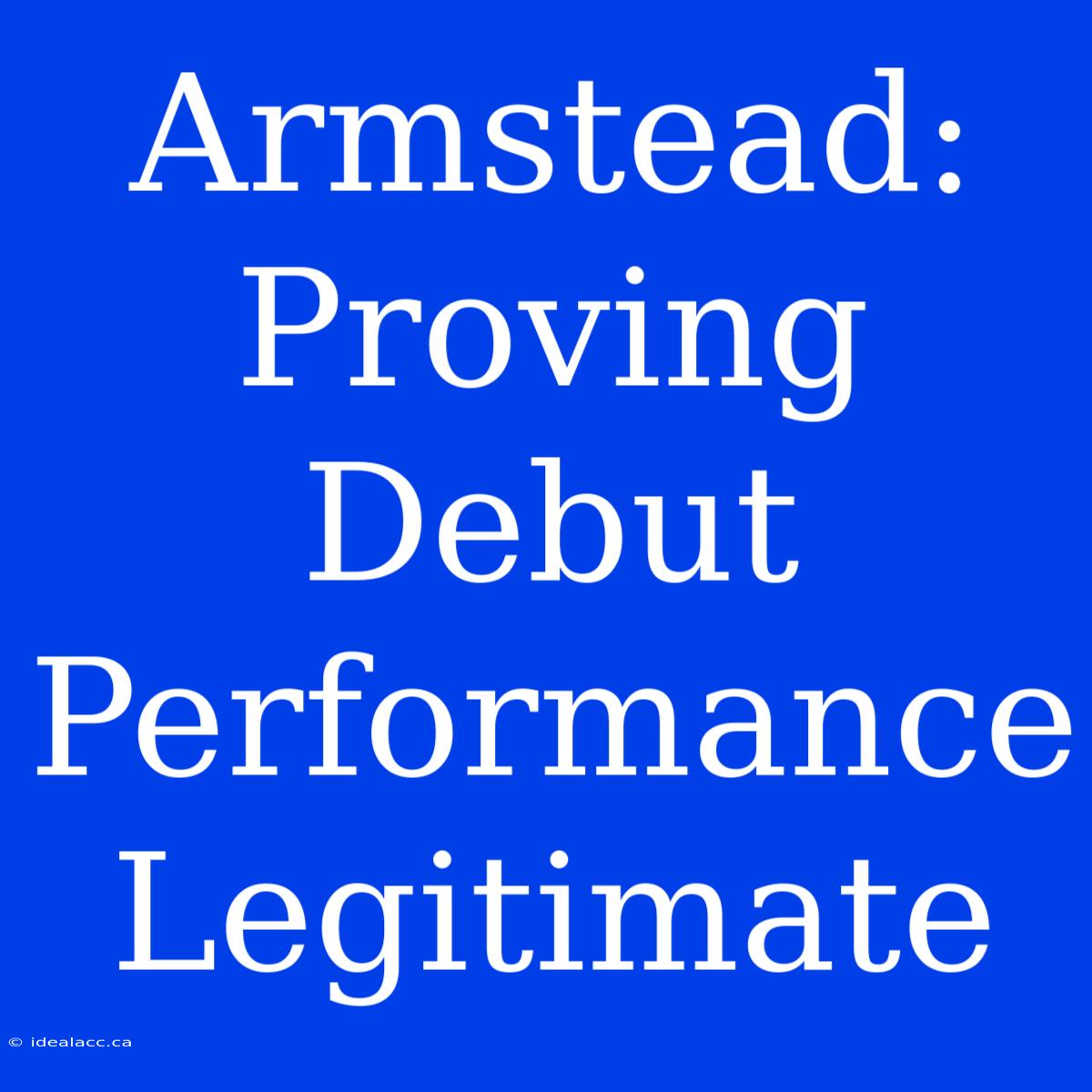 Armstead: Proving Debut Performance Legitimate