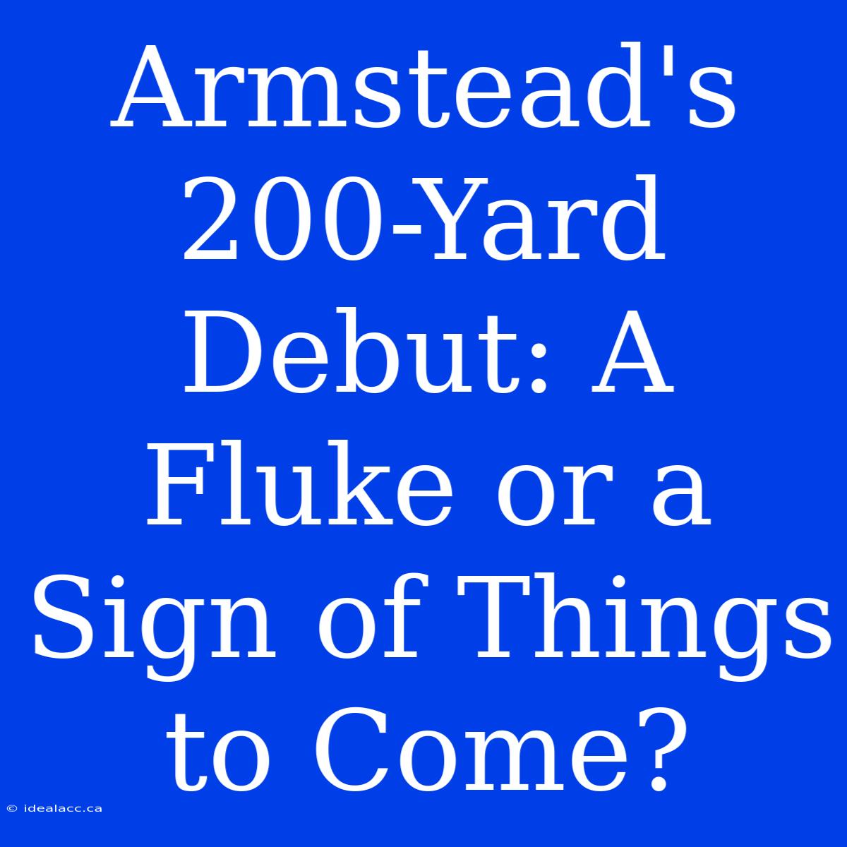 Armstead's 200-Yard Debut: A Fluke Or A Sign Of Things To Come?