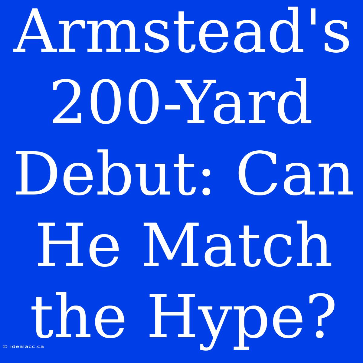 Armstead's 200-Yard Debut: Can He Match The Hype?