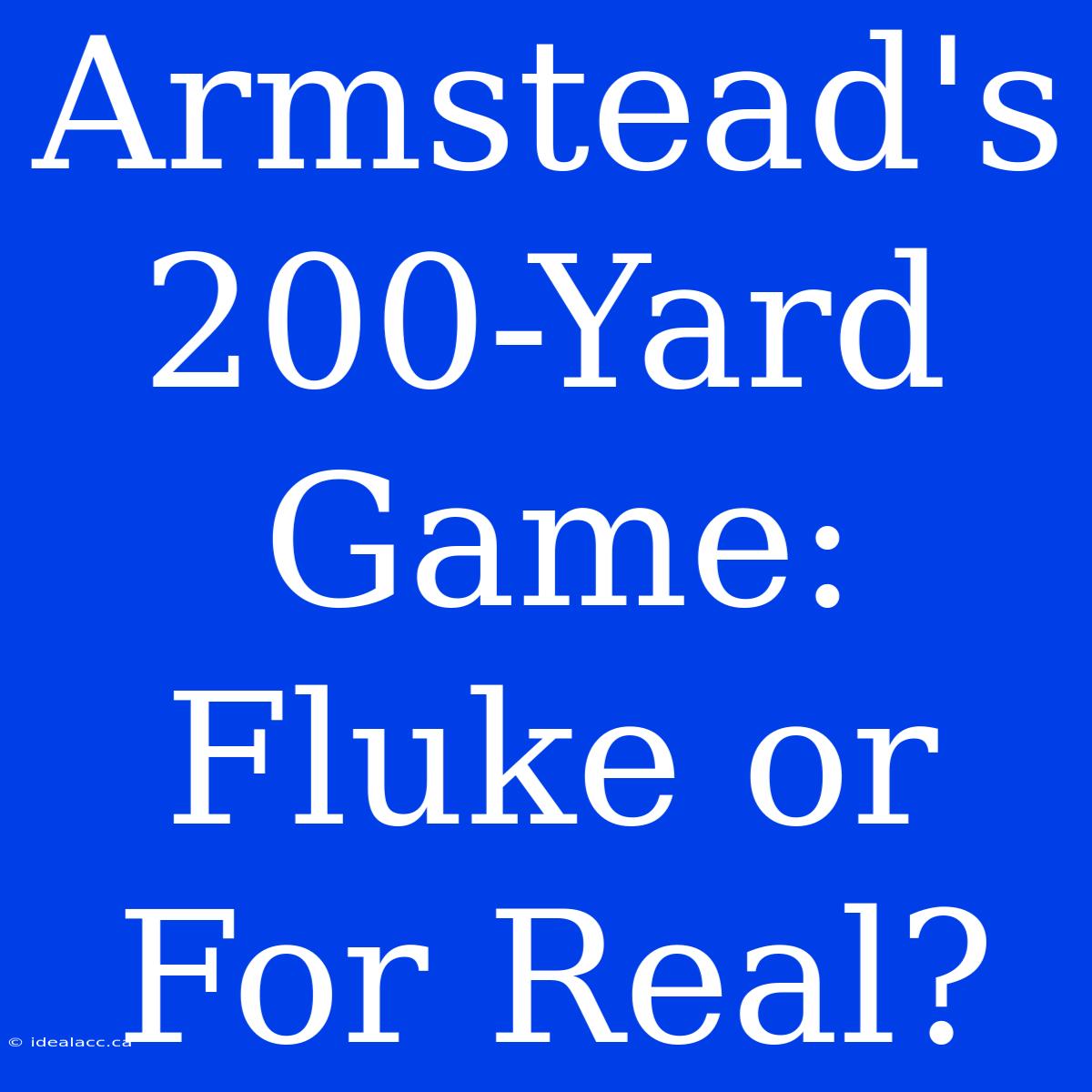 Armstead's 200-Yard Game: Fluke Or For Real?