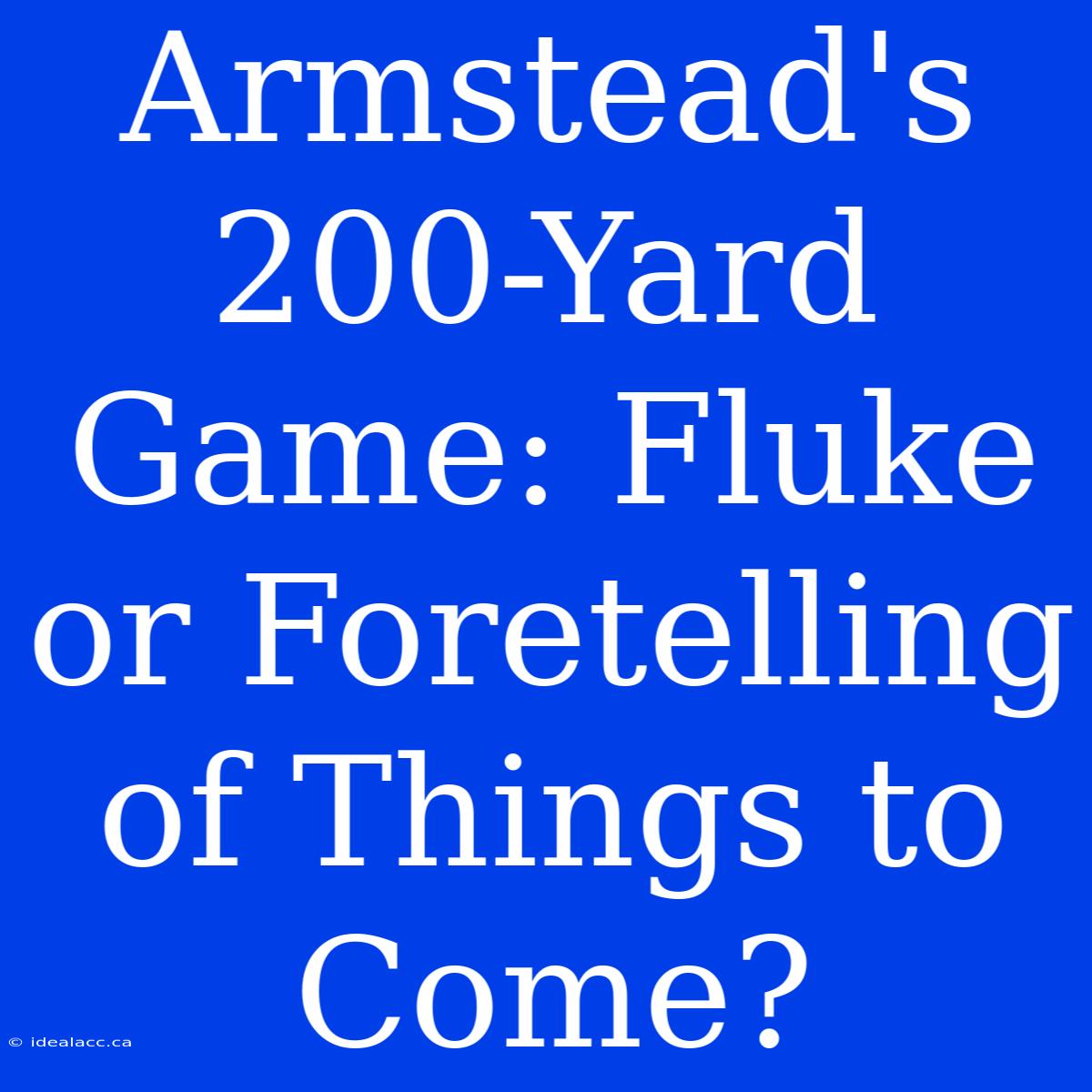 Armstead's 200-Yard Game: Fluke Or Foretelling Of Things To Come?