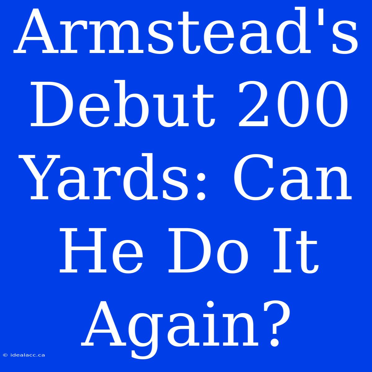 Armstead's Debut 200 Yards: Can He Do It Again? 