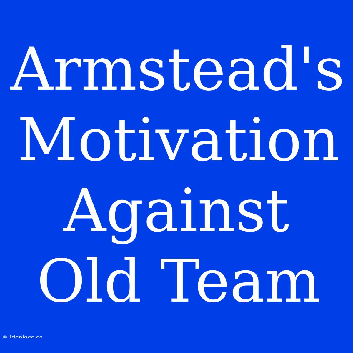 Armstead's Motivation Against Old Team