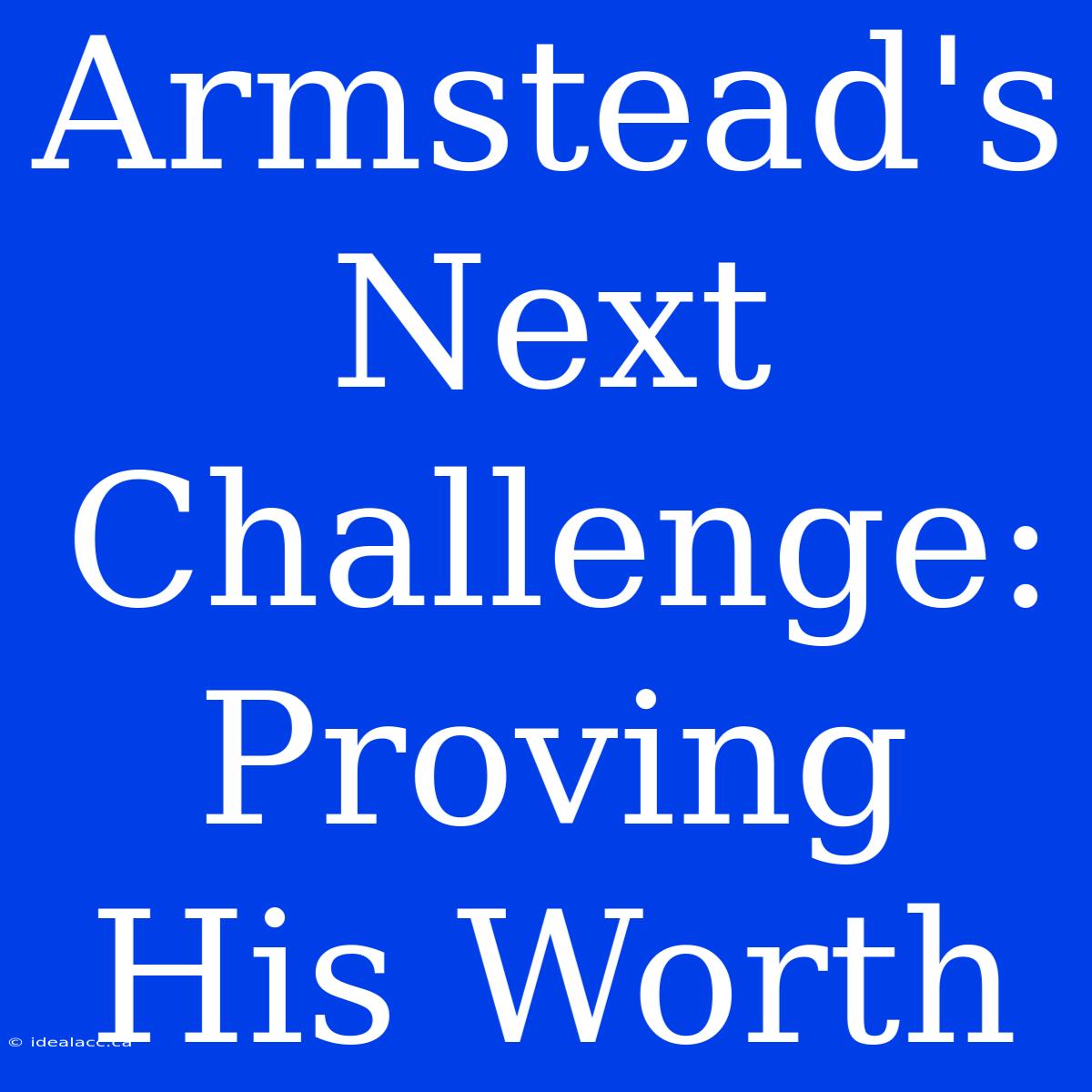 Armstead's Next Challenge: Proving His Worth 