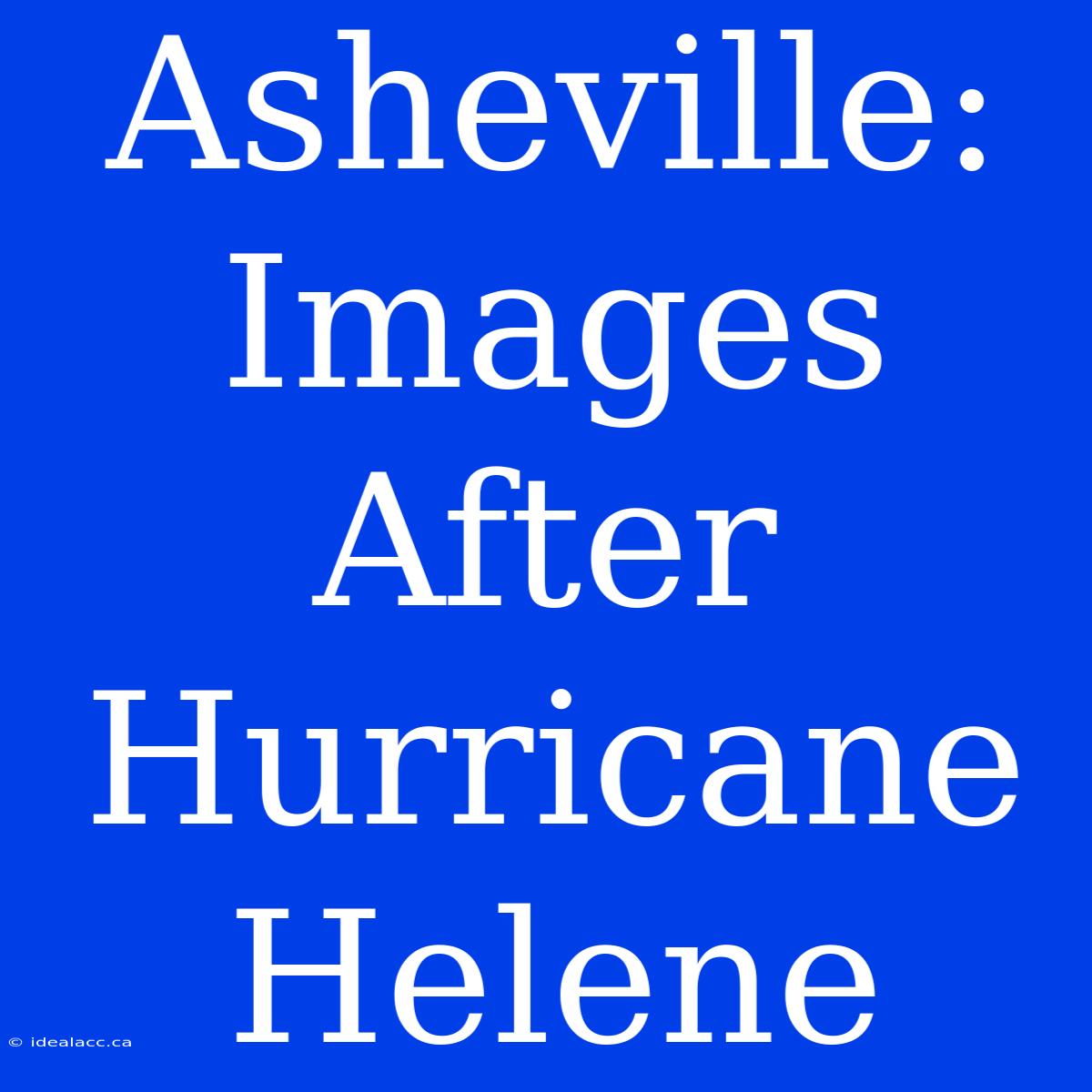 Asheville: Images After Hurricane Helene