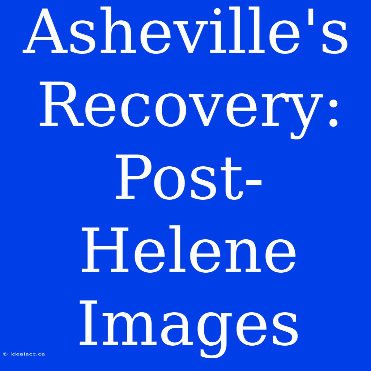 Asheville's Recovery: Post-Helene Images