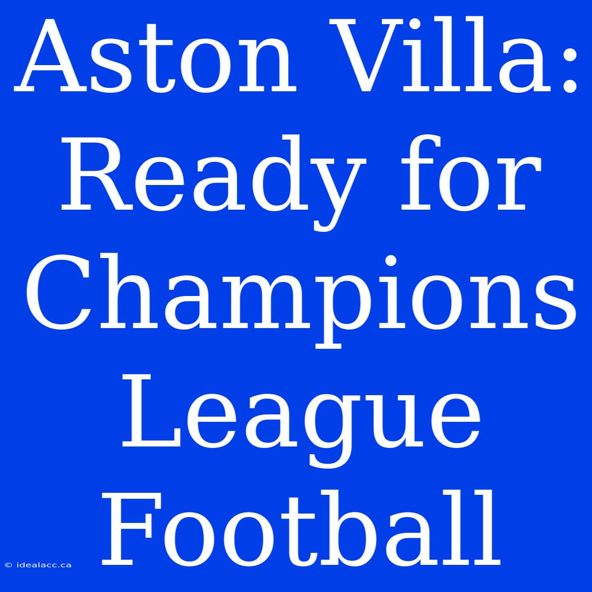 Aston Villa: Ready For Champions League Football 