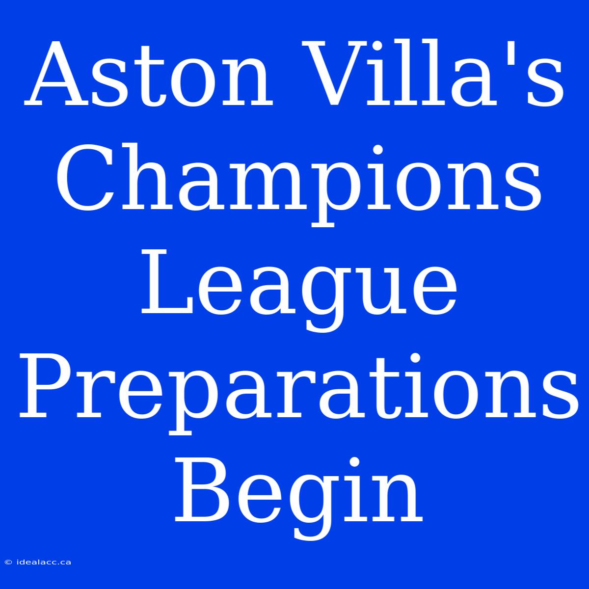 Aston Villa's Champions League Preparations Begin