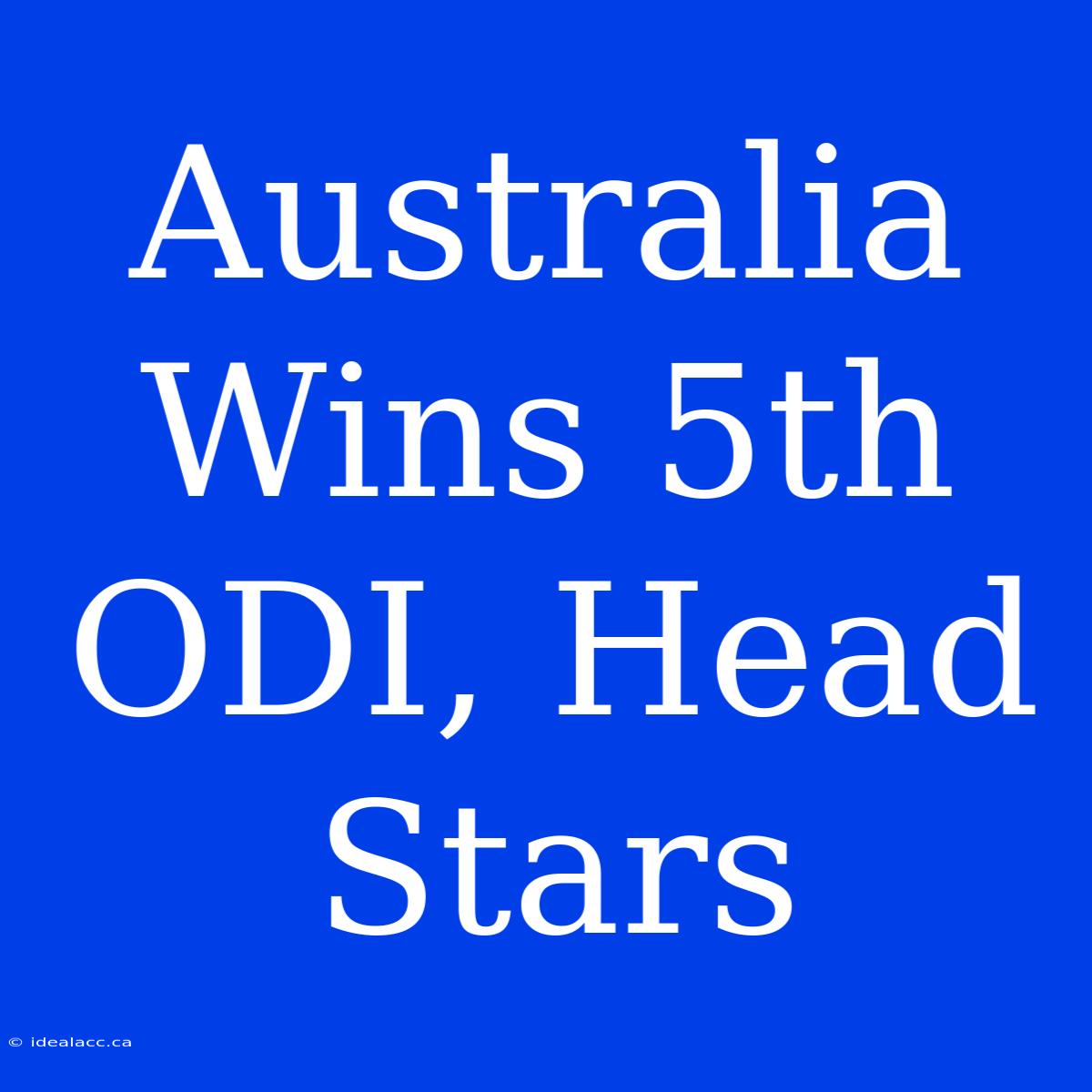 Australia Wins 5th ODI, Head Stars