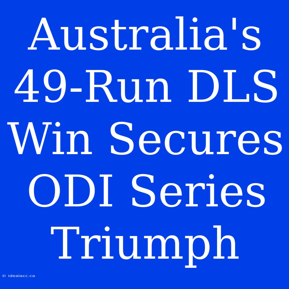 Australia's 49-Run DLS Win Secures ODI Series Triumph