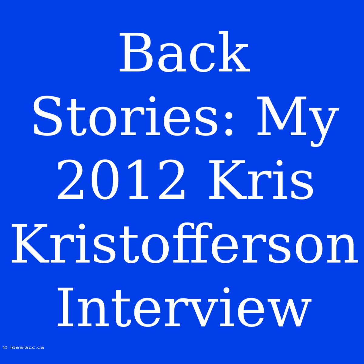 Back Stories: My 2012 Kris Kristofferson Interview 