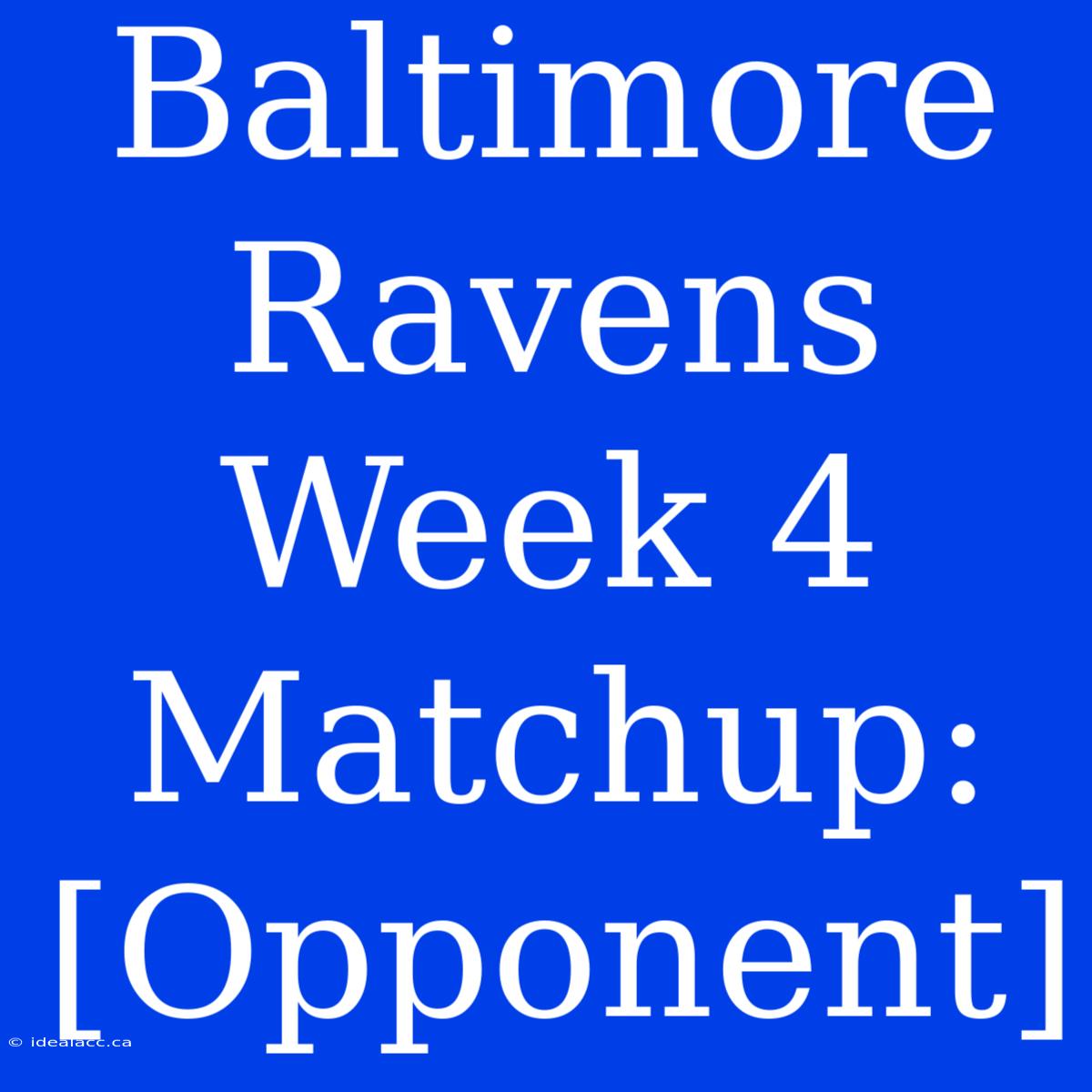 Baltimore Ravens Week 4 Matchup: [Opponent]