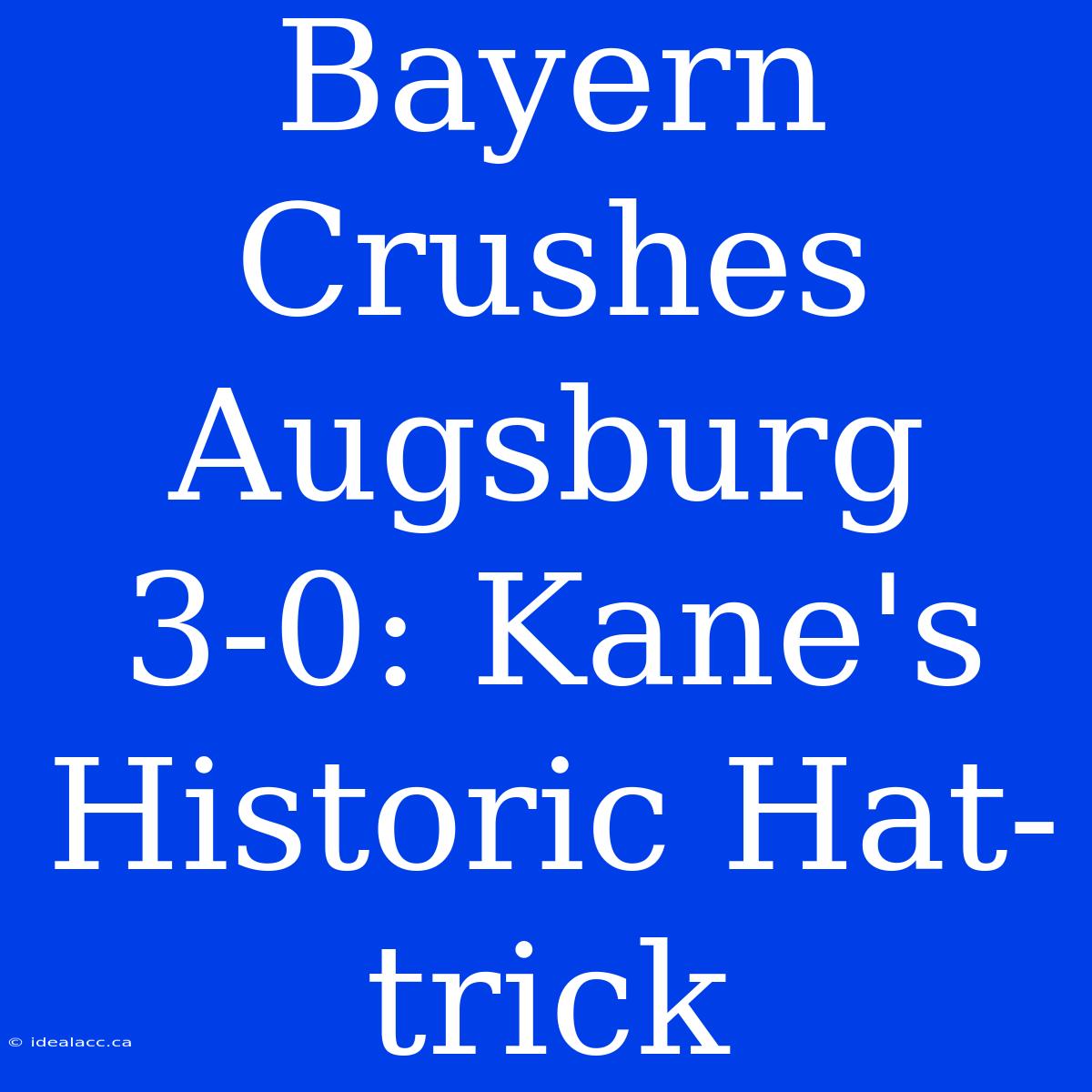 Bayern Crushes Augsburg 3-0: Kane's Historic Hat-trick