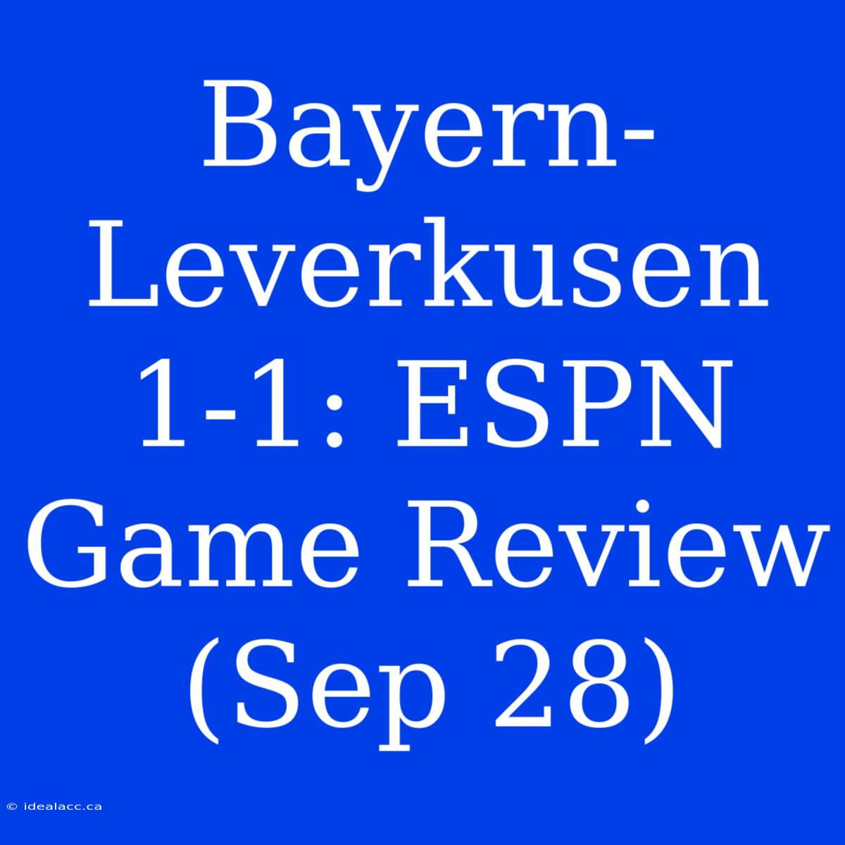 Bayern-Leverkusen 1-1: ESPN Game Review (Sep 28)