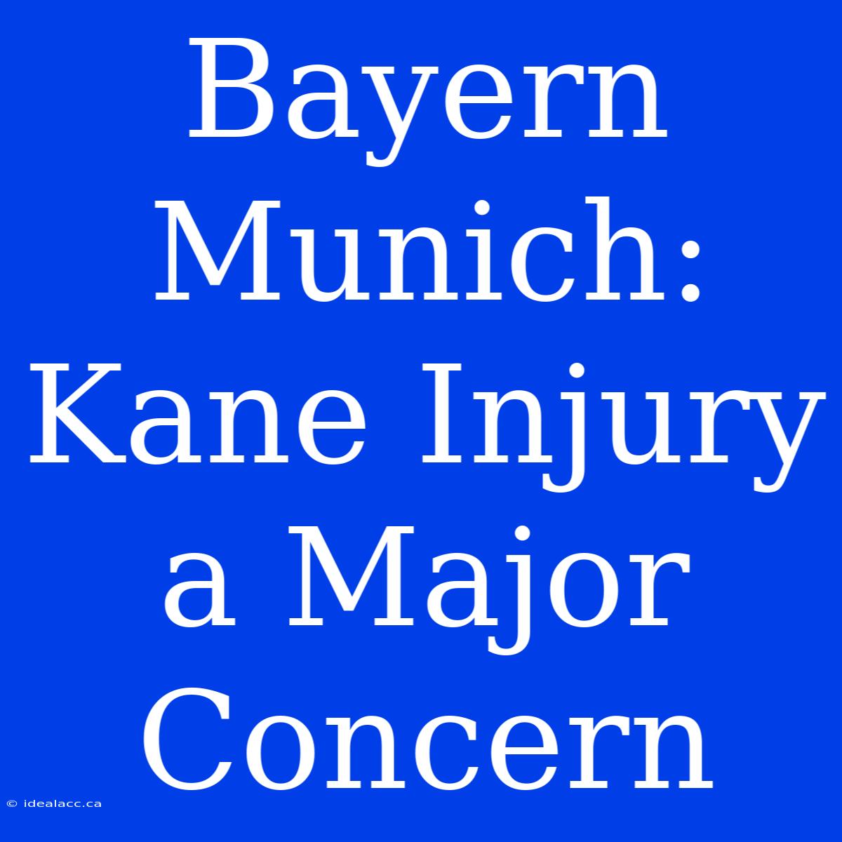 Bayern Munich: Kane Injury A Major Concern