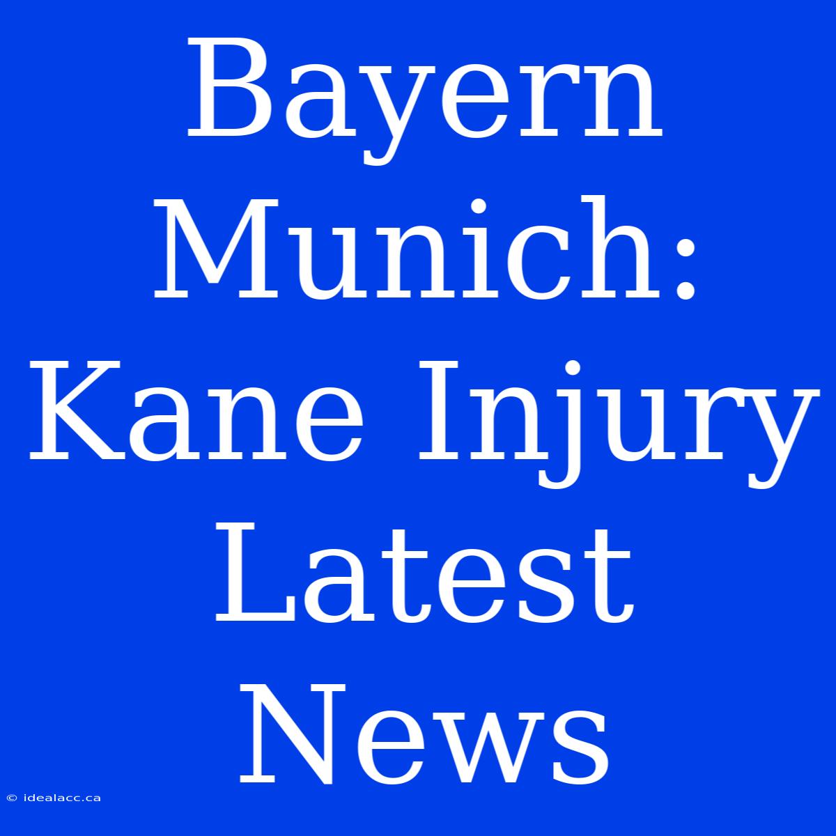 Bayern Munich: Kane Injury Latest News