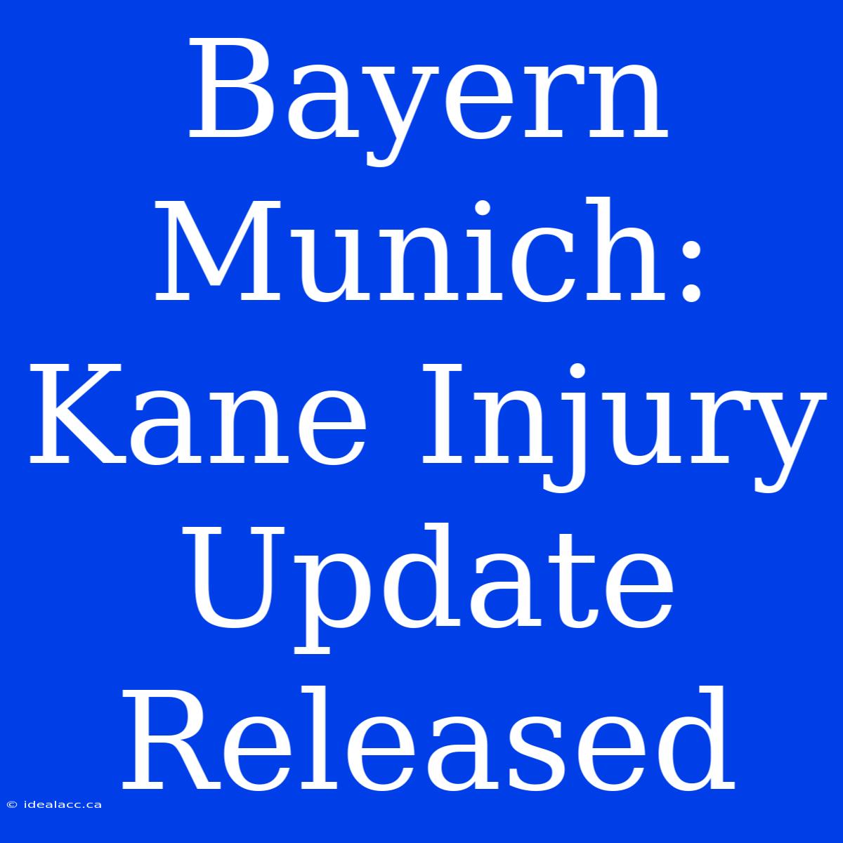 Bayern Munich: Kane Injury Update Released 