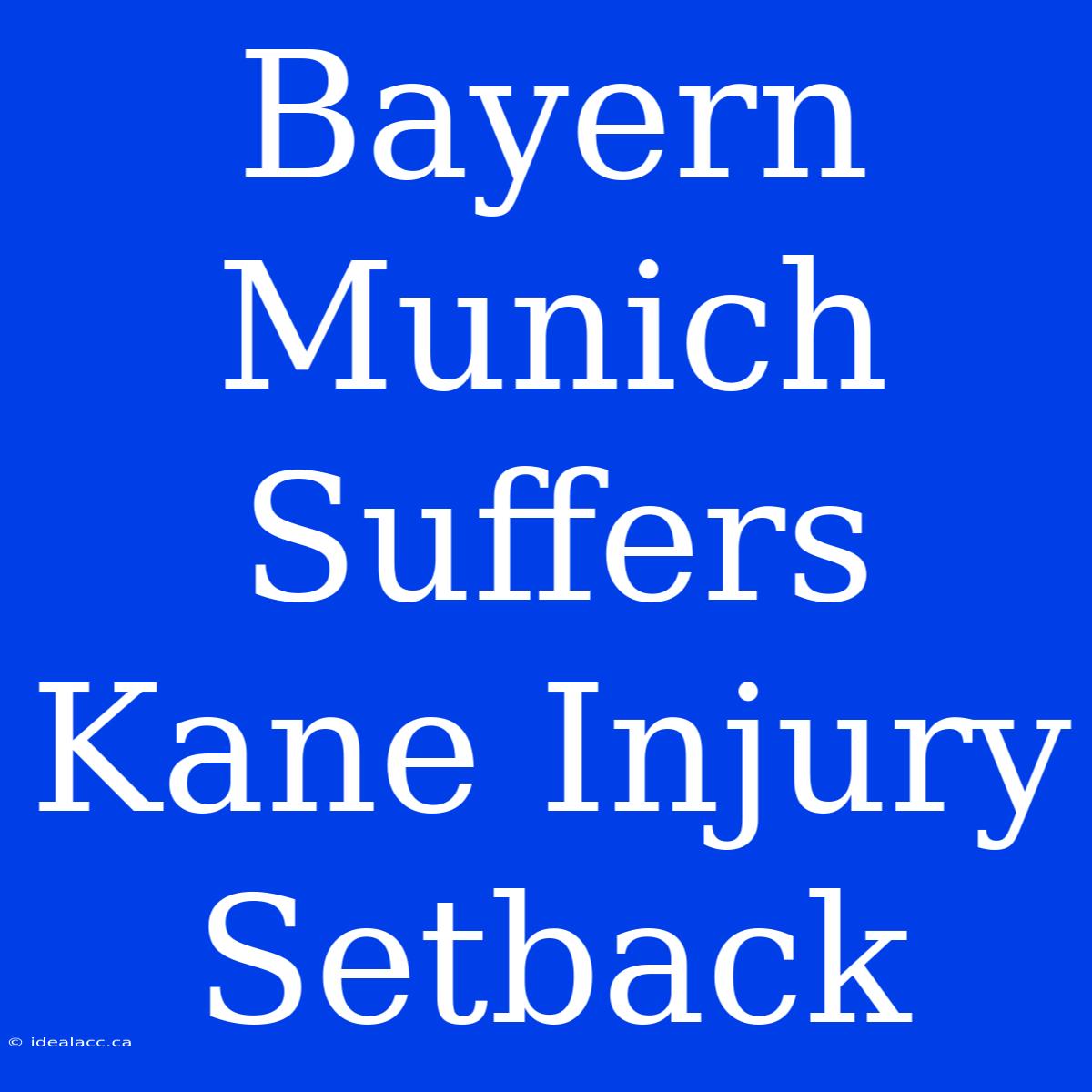 Bayern Munich Suffers Kane Injury Setback