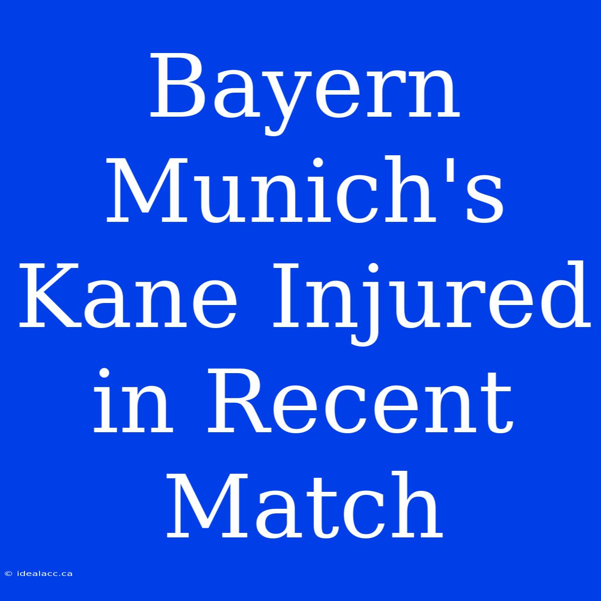 Bayern Munich's Kane Injured In Recent Match