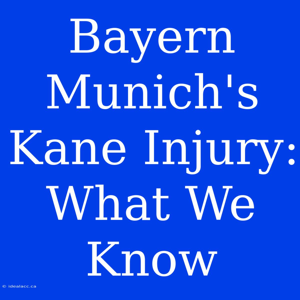 Bayern Munich's Kane Injury: What We Know