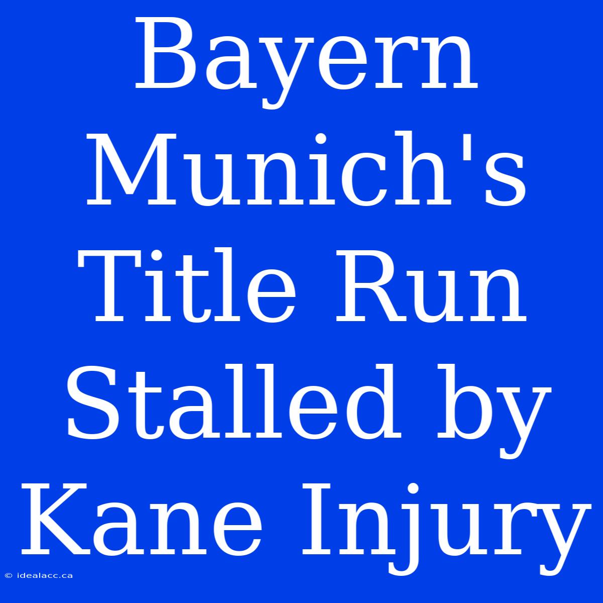 Bayern Munich's Title Run Stalled By Kane Injury 