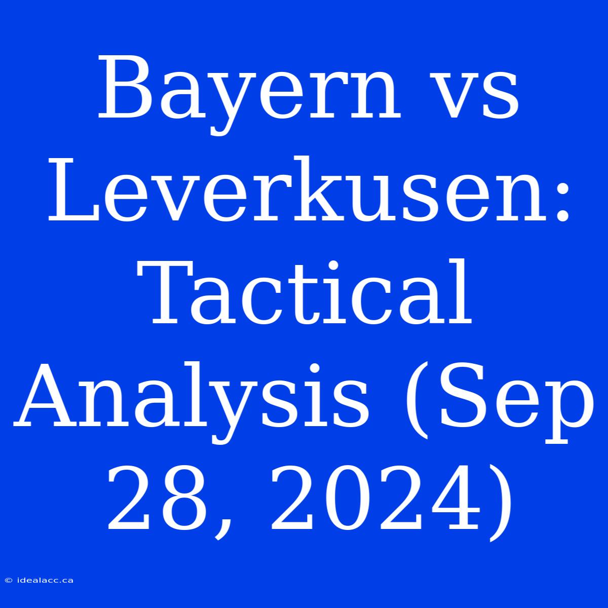 Bayern Vs Leverkusen: Tactical Analysis (Sep 28, 2024)