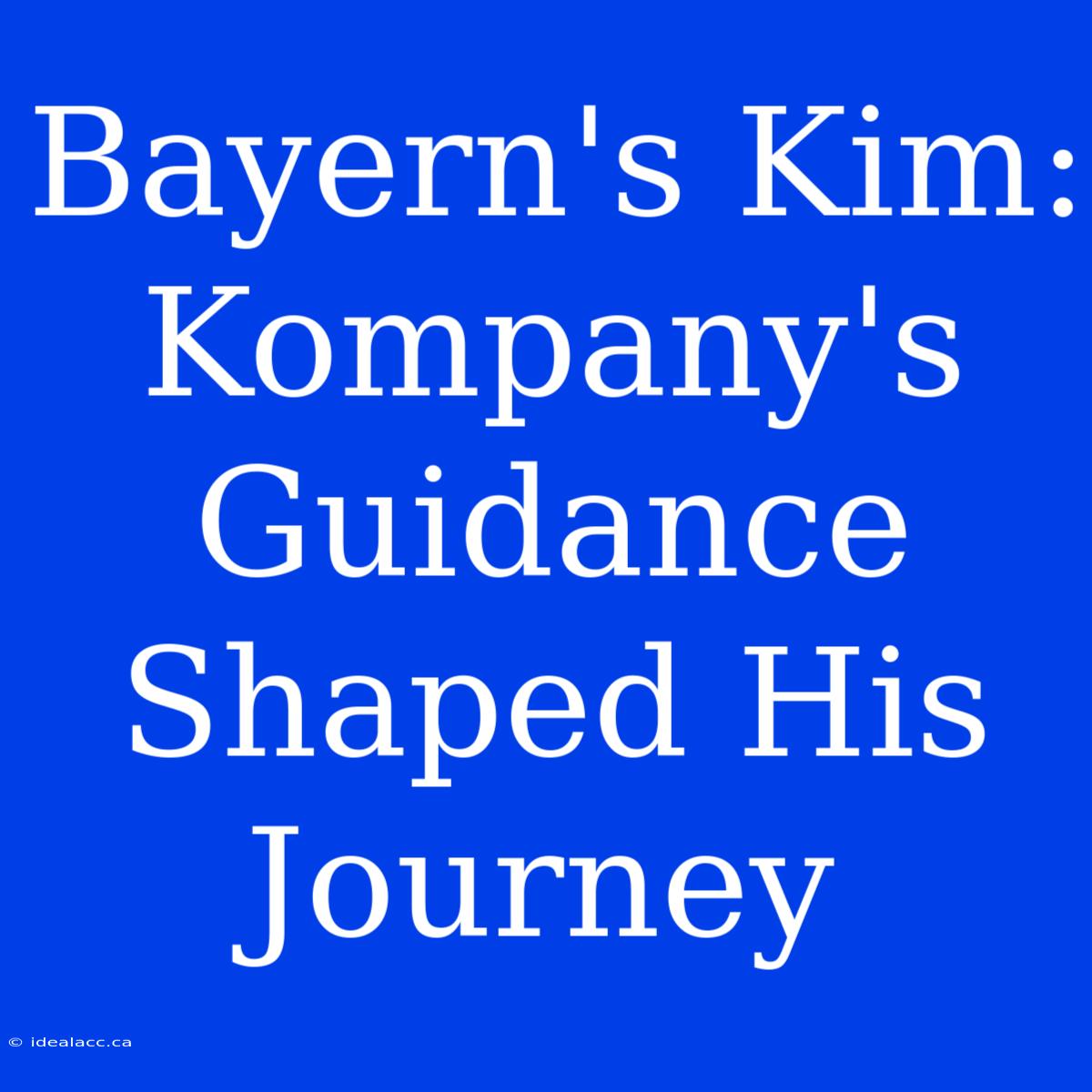 Bayern's Kim: Kompany's Guidance Shaped His Journey